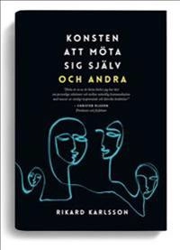 Konsten att möta sig själv och andra; Rikard Karlsson; 2019