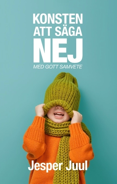Konsten att säga nej med gott samvete; Jesper Juul; 2019