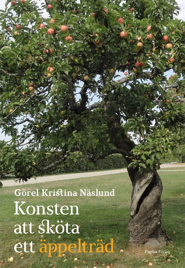 Konsten att sköta ett äppelträd; Görel Kristina Näslund; 2015
