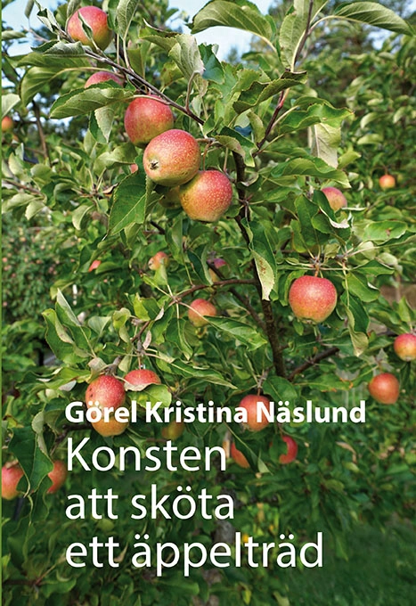 Konsten att sköta ett äppelträd; Görel Kristina Näslund; 2019
