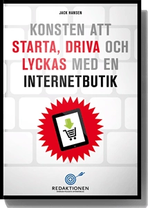 Konsten att starta, driva och lyckas med en internetbutik; Jack Hansen; 2014