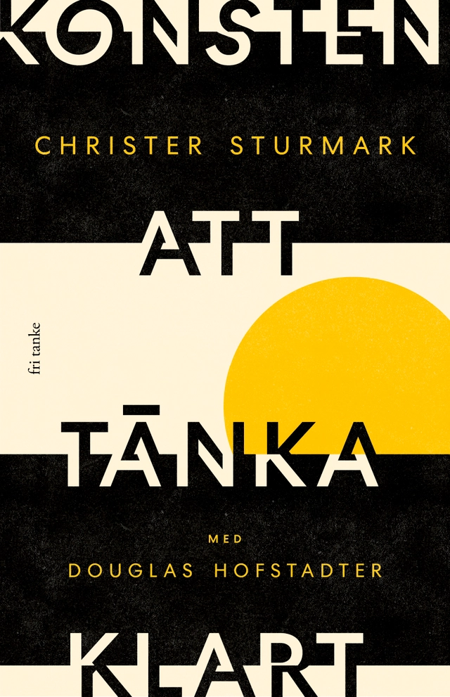 Konsten att tänka klart; Christer Sturmark, Douglas Hofstadter; 2021
