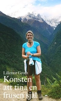 Konsten att tina en frusen själ; Lillemor Groth; 2014