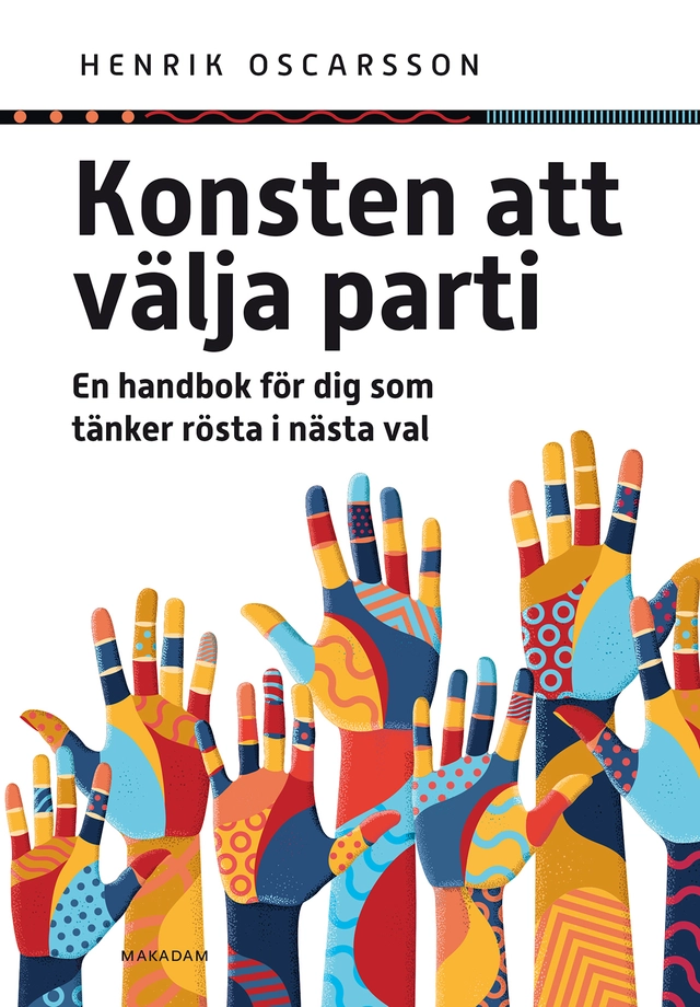 Konsten att välja parti : en handbok för dig som tänker rösta i nästa val; Henrik Oscarsson; 2022