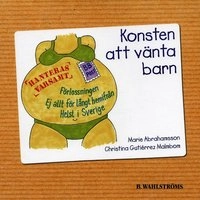 Konsten att vänta barn; Marie Abrahamsson, Christina Malmbom; 2004