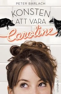 Konsten att vara Caroline; Peter Barlach; 2015