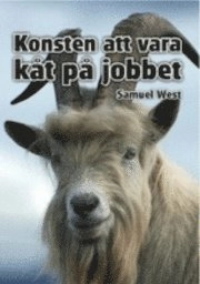 Konsten att vara kåt på jobbet : en bok om arbetsglädje!; Samuel West; 2011
