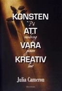 Konsten att vara kreativ : På vandring genom livet; Julia Cameron; 2004