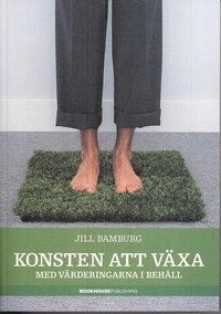 Konsten att växa : med värderingarna i behåll; Jill Bamburg; 2008