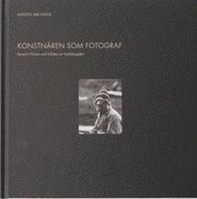Konstnären som fotograf : Severin Nilson och bilden av landsbygden; Kerstin Arcadius; 2007
