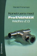 Konstruera med Pro/ENGINEER Wildfire 2.0; Daniel Forsman; 2004