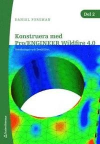 Konstruera med Pro/ENGINEER Wildfire 4.0. D. 2; Daniel Forsman; 2009