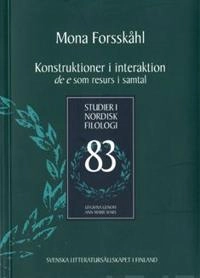 Konstruktioner i interaktion : de e som resurs i samtal; Mona Forsskåhl; 2009
