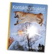 Kontaktkontraktet : en bok om människans samspel med hunden; Eva Bodfäldt; 2008