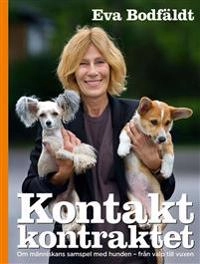 Kontaktkontraktet : en bok om människans samspel med hunden - från valp till vuxen; Eva Bodfäldt; 2016