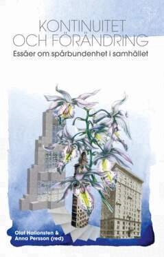Kontinuitet och förändring : essäer om spårbundenhet i samhället; Bengt Brülde, Mikael Sandberg, Rolf Solli, Östen Dahl, Anna Persson, Elisabeth Lindberg, Henrik Szentes, Olof Hallonsten, Pär Isaksson, Joakim Wernberg, Anders Kjellberg, Daniel Carelli, Helena Stensöta, Jakob Heidbrink, Nils Björling, Oskar Hultin Bäckman, Per Lundberg; 2025