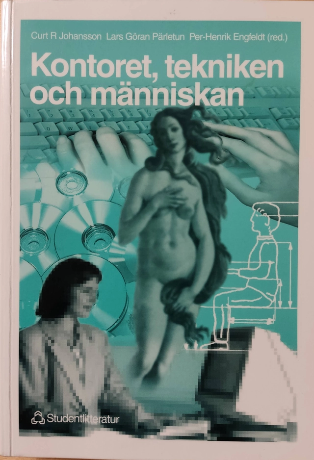 Kontoret, tekniken och människan; Lars Göran Pärletun, Per-Henrik Engfeldt, Curt R. Johansson; 1996