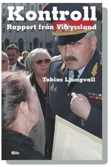 Kontroll : rapport från Vitryssland; Tobias Ljungvall, SIDA; 2006