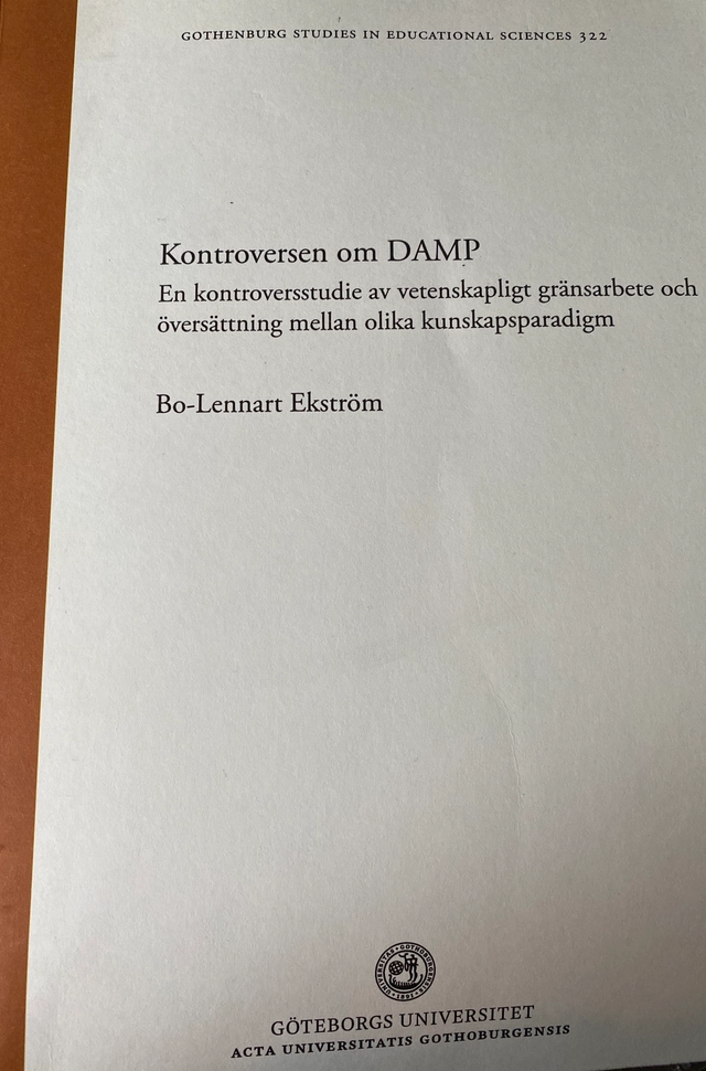 Kontroversen om DAMP : en kontroversstudie av vetenskapligt gränsarbete och översättning mellan olika kunskapsparadigm; Bo-Lennart Ekström; 2012
