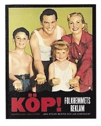 Köp! Folkhemmets reklam; Joel Stolpe Montan, Jan Cederquist; 2005