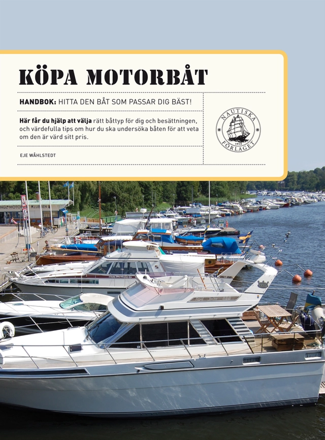 Köpa motorbåt : tips till dig som ska köpa motorbåt; Eje Wåhlstedt; 2009