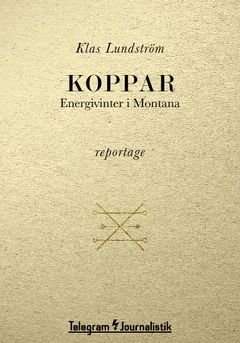 Koppar : energivinter i Montana; Klas Lundström; 2014