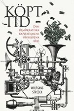 Köpt tid : den demokratiska kapitalismens uppskjutna kris : Adornoföreläsningar i Frankfurt 2012; Wolfgang Streeck; 2013