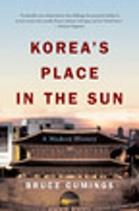 Korea's place in the sun : a modern history; Bruce Cumings; 2005