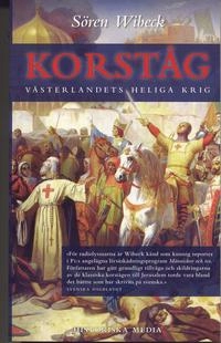 Korståg : Västerlandets heliga krig; Sören Wibeck; 2007