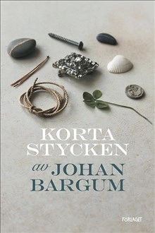 Korta stycken; Johan Bargum; 2016