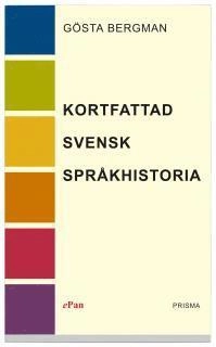 Kortfattad svensk språkhistoria; Gösta Bergman; 2001