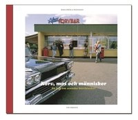 Korv, mos och människor : en bok om svenska korvkiosker; Leif Eriksson; 2004