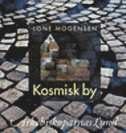 Kosmisk by : ärkebiskoparnas Lund; Lone Morgensen; 2003