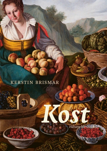 Kost : hälsans hörnpelare; Kerstin Brismar, Henrik Ennart, Robert Caesar, Amrendra Mishra, Valter Longo, Ann Fernholm, Stine Störsrud, Alicja Wolk, Richard Tellström, Carl Jan Granqvist; 2025