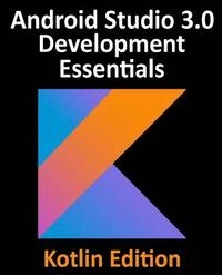 Kotlin / Android Studio 3.0 Development Essentials - Android; Neil Smyth; 2017