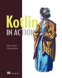 Kotlin in action; Dmitry. Jemerov; 2017