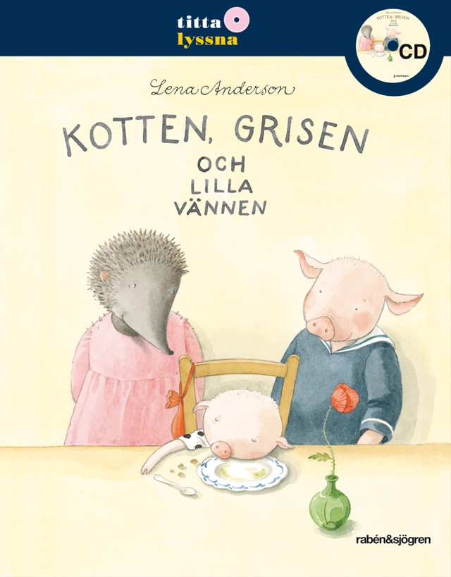 Kotten, Grisen och lilla vännen; Lena Anderson; 2010
