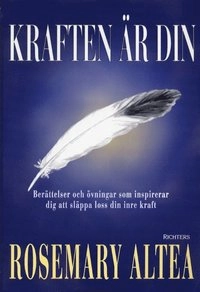Kraften är din; Rosemary Altea; 2002
