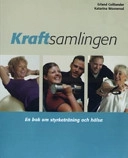 Kraftsamlingen : en bok om styrketräning och hälsa; Erland Colliander; 2001
