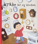 Kråke lär sig klockan; Lisen Orrhanse Bergström; 2003