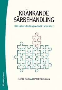 Kränkande särbehandling : rättssäker utredningsmetodik i arbetslivet; Cecilia Malm, Richard Mårtensson Adin; 2019