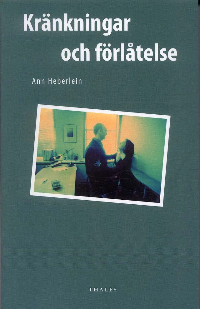 Kränkningar och förlåtelse; Ann Heberlein; 2005