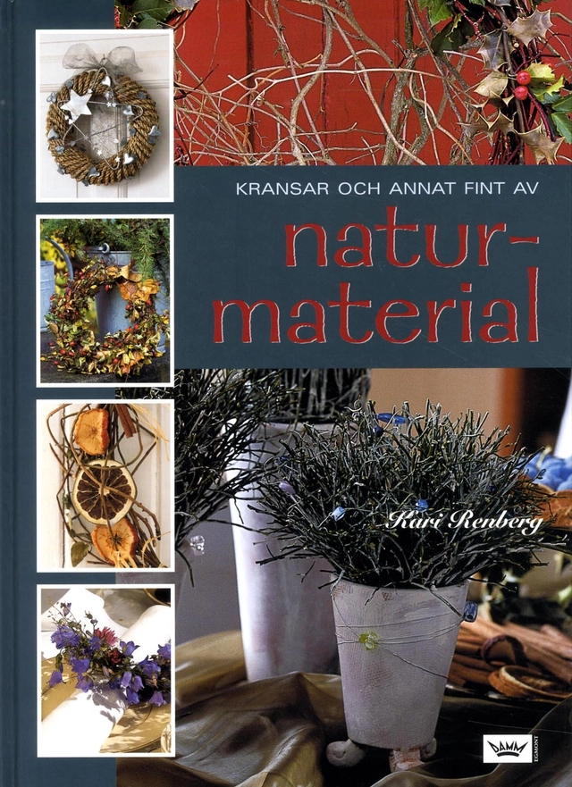 Kransar och annat fint av naturmaterial; Kari Renberg; 2003
