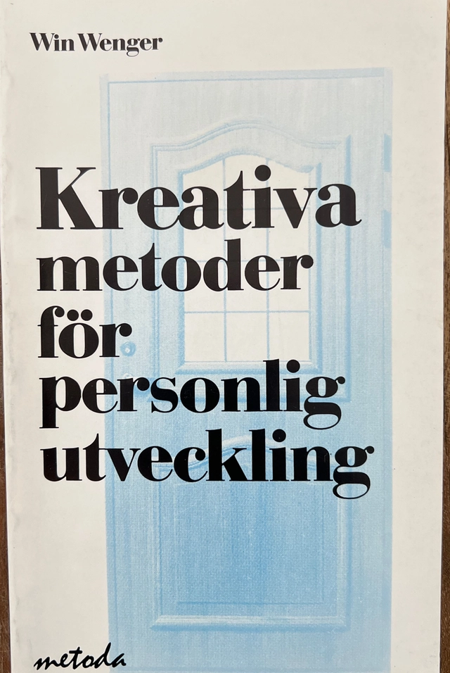 Kreativa metoder för personlig utveckling : handbok i visuellt tänkande; Win Wenger; 1988