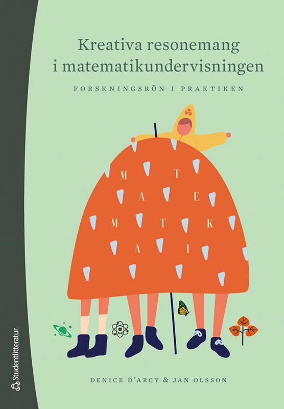 Kreativa resonemang i matematikundervisningen - Forskningsrön i praktiken; Jan Olsson, Denice D'Arcy; 2021