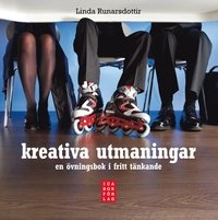 Kreativa utmaningar : en övningsbok i fritt tänkande; Linda Runarsdottir; 2009