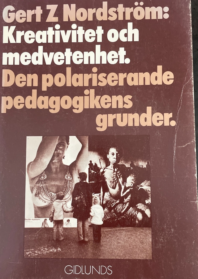 Kreativitet och medvetenhet : den polariserande pedagogikens grunder; Gert Z. Nordström; 1976