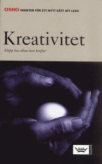 Kreativitet : släpp loss dina inre krafter; Osho; 2005