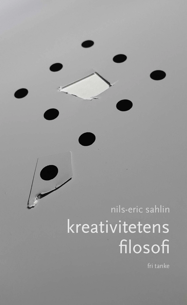 Kreativitetens filosofi; Nils-Eric Sahlin; 2015