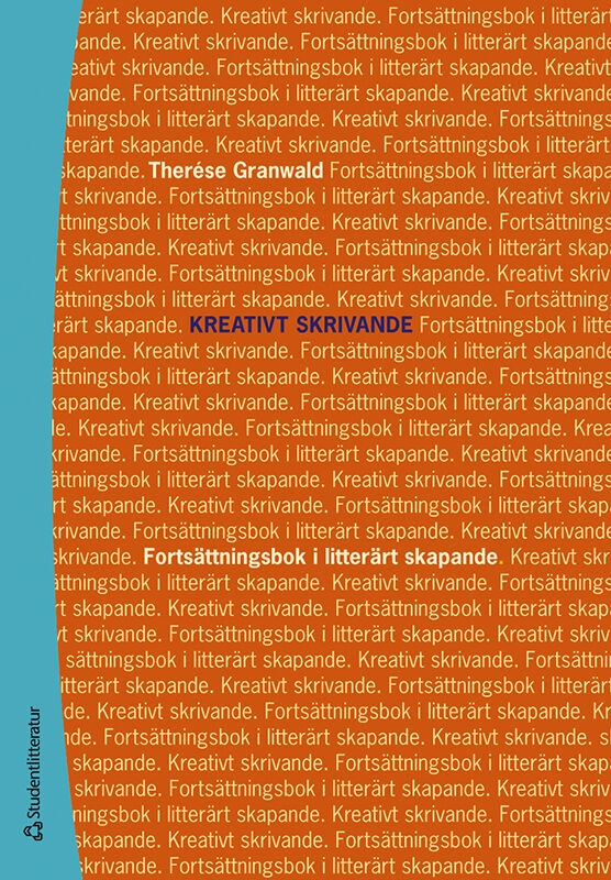 Kreativt skrivande : fortsättningsbok i litterärt skapande; Therése Granwald; 2024